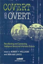 Williams, Robert V., Ben-Ami Lipetz - Covert And Overt.Recollecting And Connecting Intelligence Service And Information Science