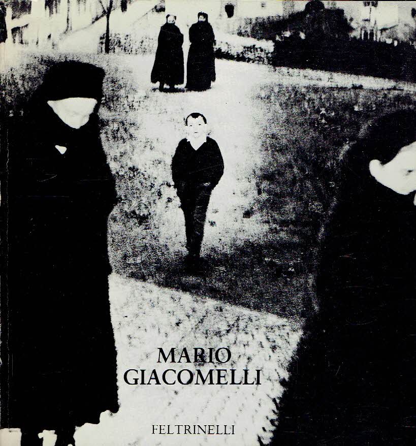 GIACOMELLI, Mario - Arturo Carlo QUINTAVALLE - Mario Giacomelli.