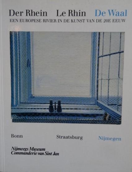 Schmidt, Hans M. / Friedemann Malsch./ Frank van de Schoor. - Der Rhein - Le Rhin - De Waal. - Een Europese rivier in de Kunst van de 20e Eeuw