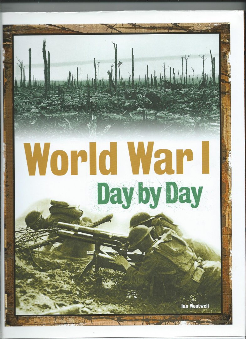 Westwell, Ian - World War 1 Day by Day