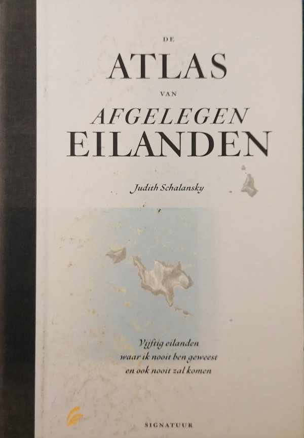 SCHALANSKY Judith - De Atlas van Afgelegen Eilanden