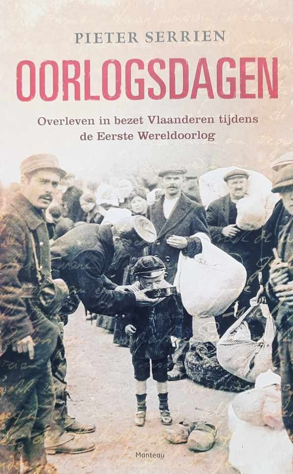 SERRIEN Pieter - Oorlogsdagen. Overleven in bezet Vlaanderen tijdens de Eerste Wereldoorlog