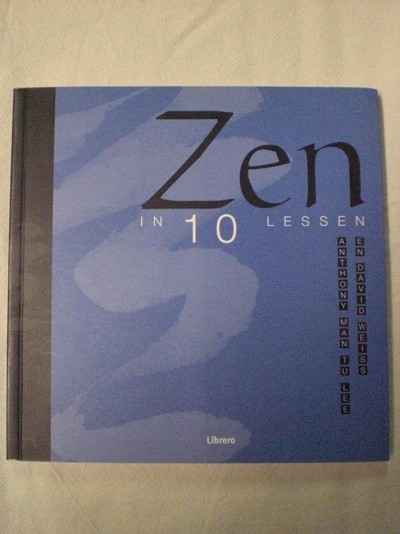 Lee, Anthony  Man tu * Weiss, David - Zen in 10 lessen / druk 1