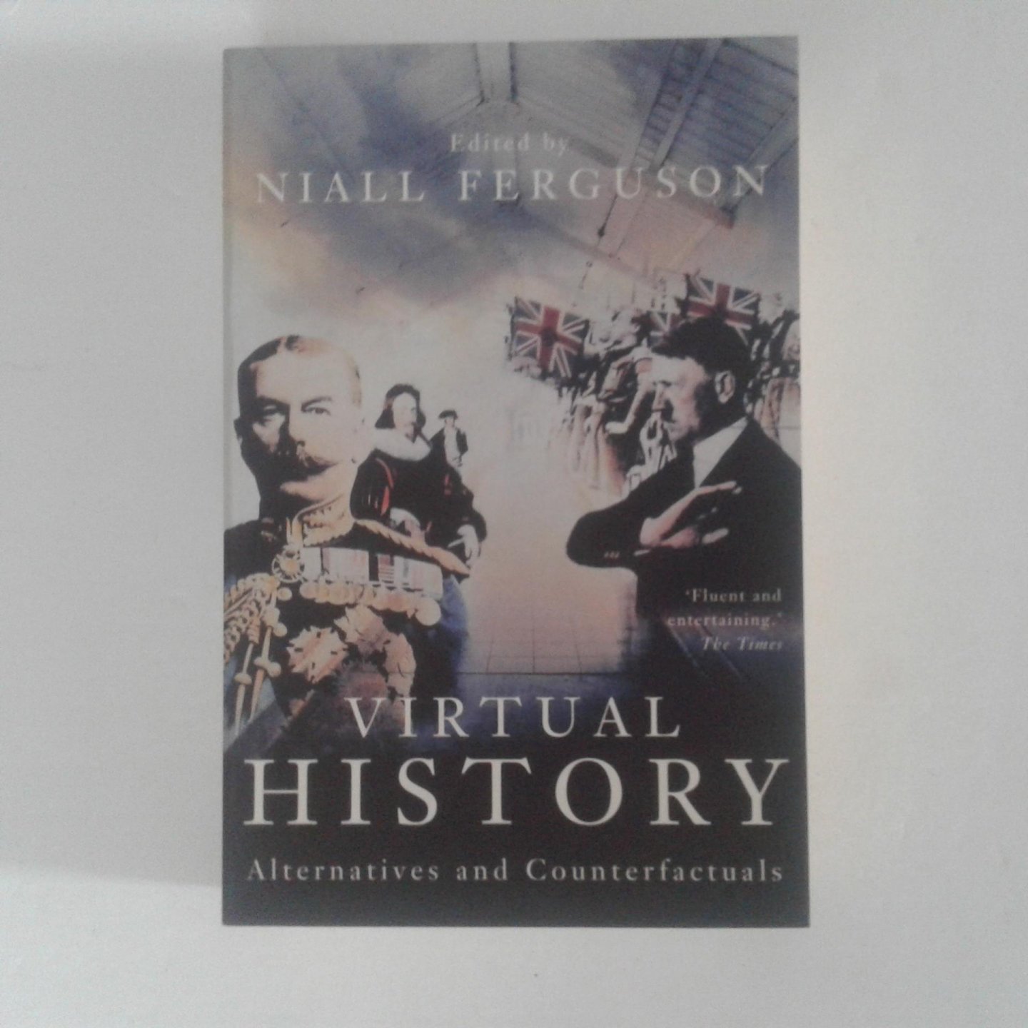 Ferguson, Niall - Vitual History ; Alternatives and Counterfactuals