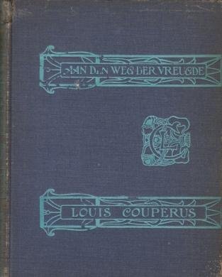 COUPERUS, Louis - Aan den weg der vreugde.