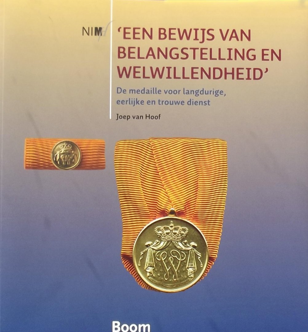 Hoof, Joep van - 'Een bewijs van belangstelling en welwillendheid' / de medaille voor langdurige, eerlijke en trouwe dienst