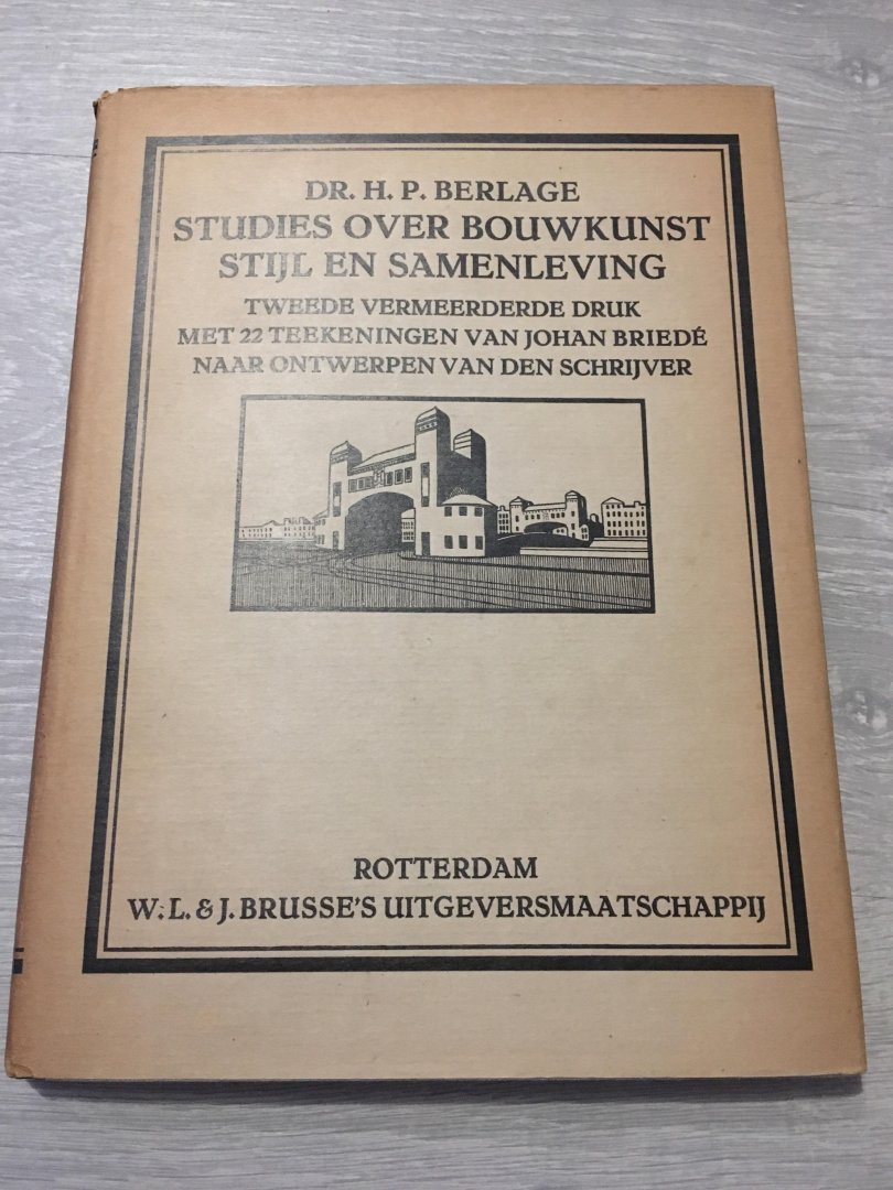 Johan Briedé, H.P. Berlage - Studies over bouwkunst stijl en samenleving. Met ee teekeningen van Johan Briedé naar ontwerpen van den schrijver.