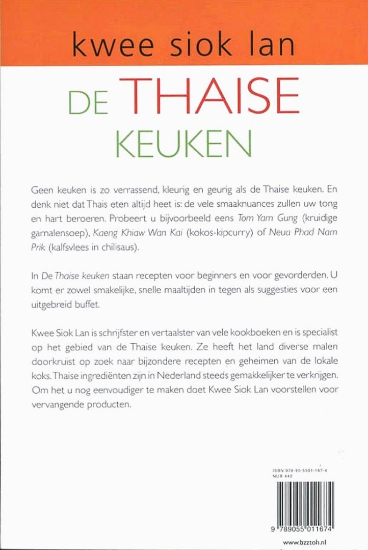 Lan , Kwee Siok . [ isbn 9789055011674 ]  inv.  5318 - De Thaise Keuken . ( Ruim 250 Authentieke recepten . ) Thais koken is een van de nieuwste culinaire trends. Dat is niet verwonderlijk, want geen keuken is zo verrassend en zo kleurig en geurig als de Thaise keuken.  -