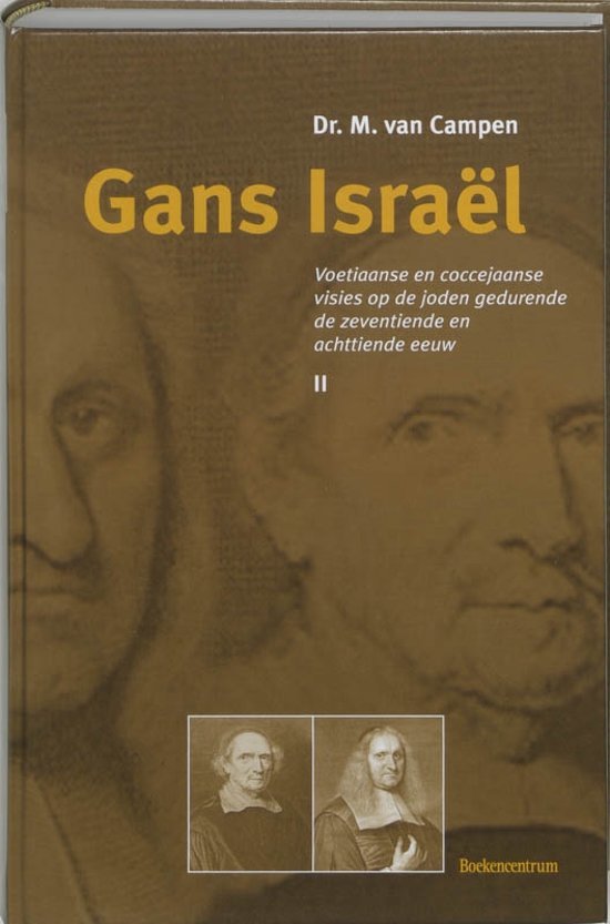 Campen, Dr. M. van - deel 2 -Gans Israel   - Voetiaanse en coccejaanse visies op de joden gedurende de zeventiende en achttiende eeuw