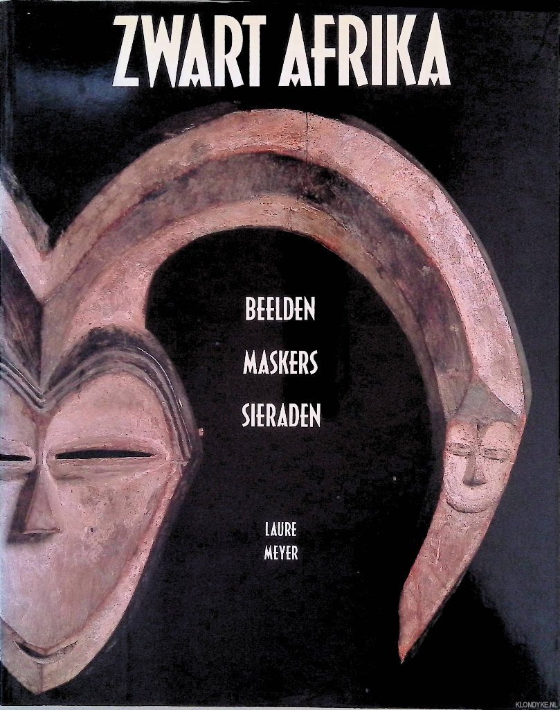 Meyer, Laure - Zwart Afrika: beelden, maskers, sieraden