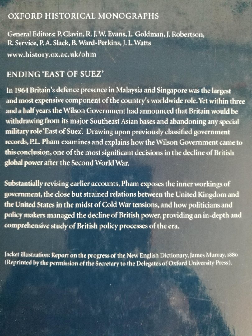 Pham, P. L. - Ending 'East of Suez': The British Decision to Withdraw from Malaysia and Singapore 1964-1968