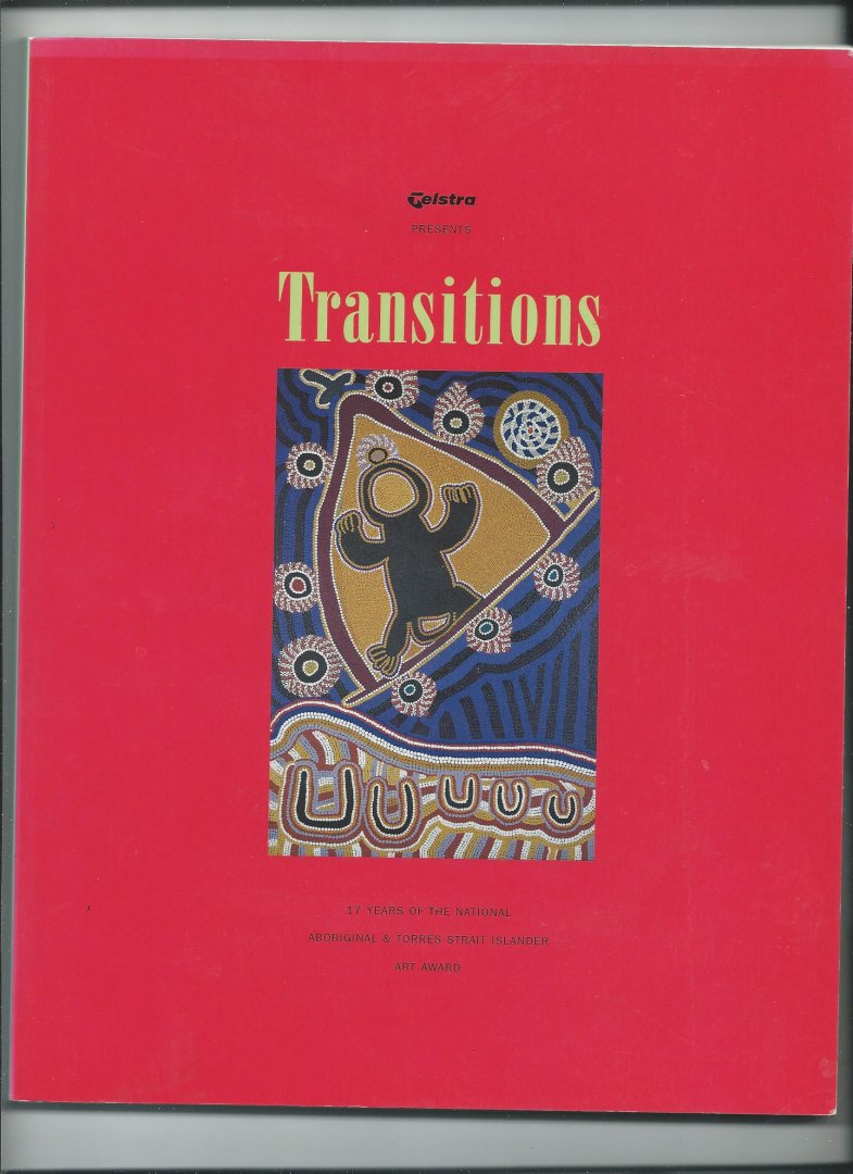 West, Margie (edited by) - Transitions : 17 Years of the National Aboriginal and Torres Strait Islander Art Award