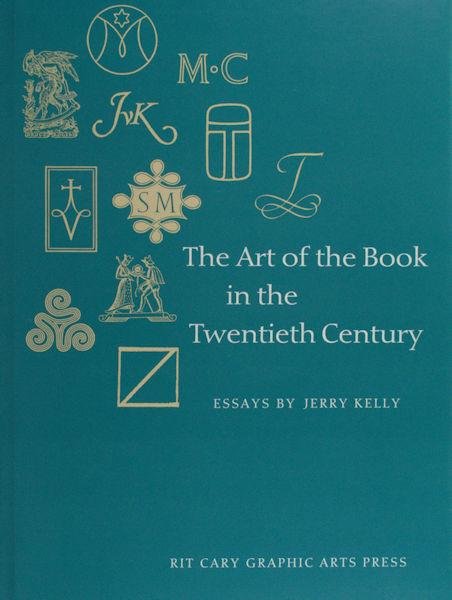 Kelly, Jerry. - The Art of the Book in the Twentieth Century. A Study of Eleven Influential Book Designers from 1900 to 2000.