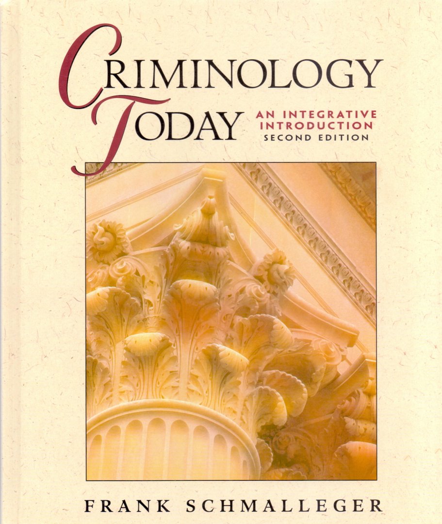 Schmalleger, Frank (ds1280) - Criminology Today, An integrative introduction