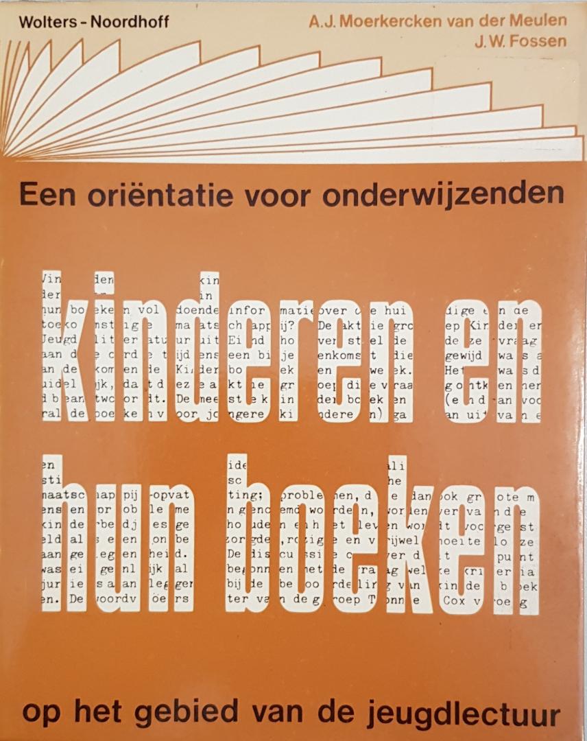 Moerkercken van der Meulen, A.J. / Fossen. J.W. - Kinderen en hun boeken; Een oriëntatie voor onderwijzenden op het gebied van de jeugdlectuur