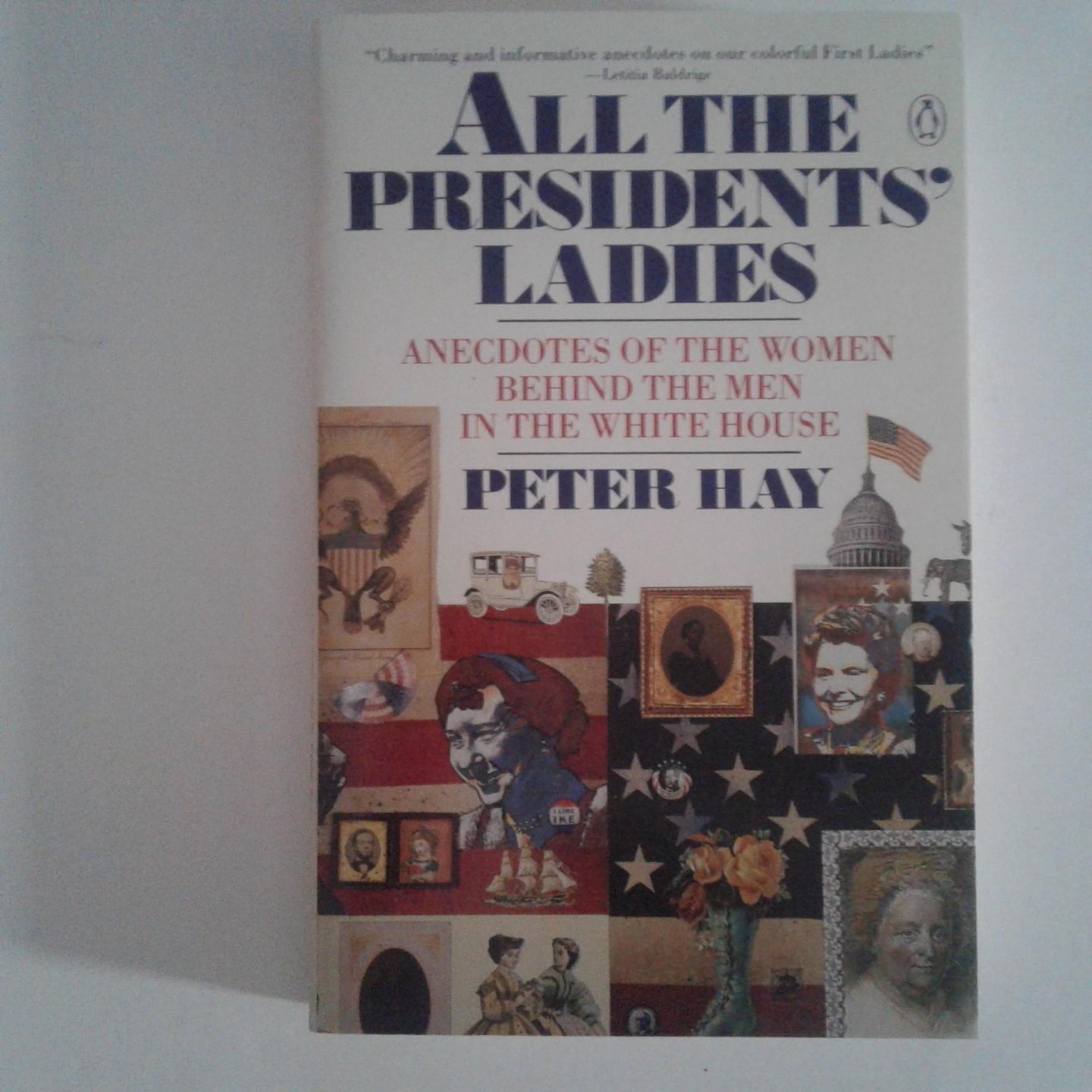 Hay, Peter - All the Presidents Ladies ; Anecdotes behind the men in the White House