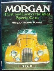 Houston Bowden, Gregory - Morgan. First and last of the real sports cars