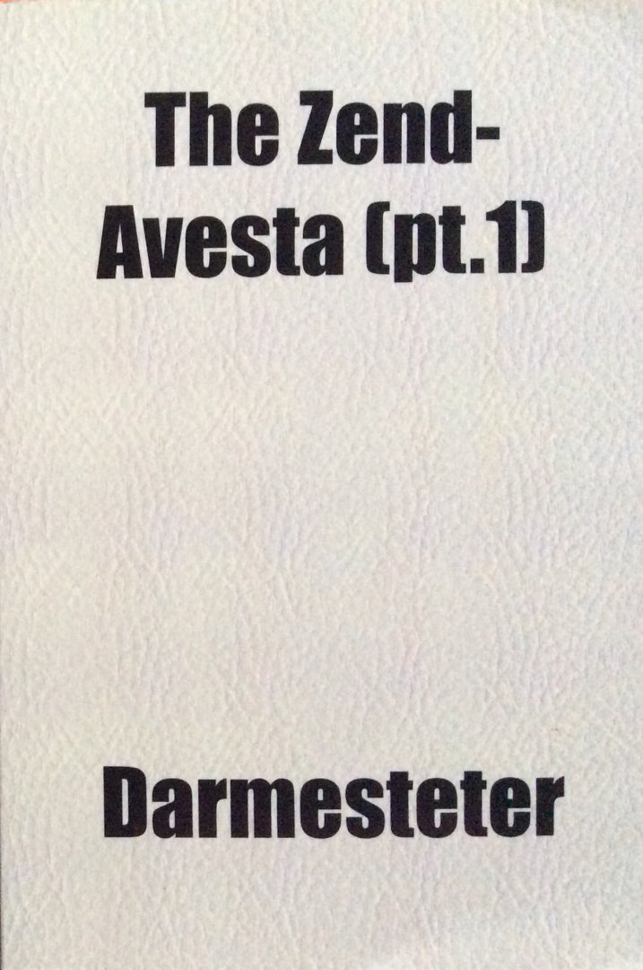 Darmesteter, James and Mills, Lawrence Heyworth - The Zend-Avesta, part 1