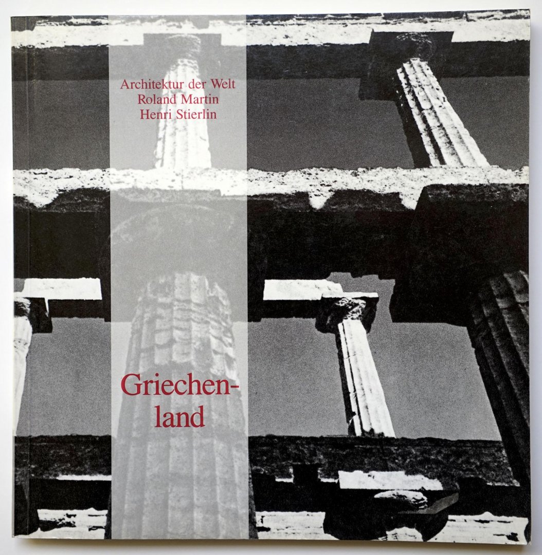 Roland Martin Henri Stierlin - Architektur der Welt Griechenland