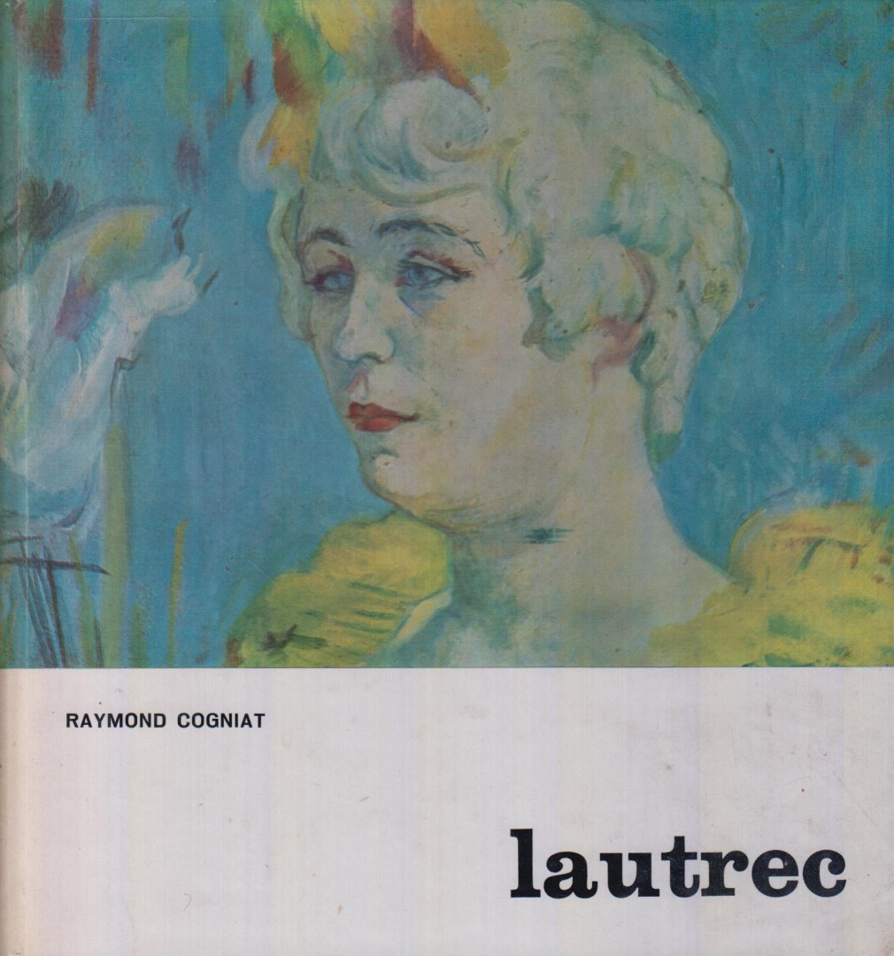 Cogniat, Raymond - Lautrec