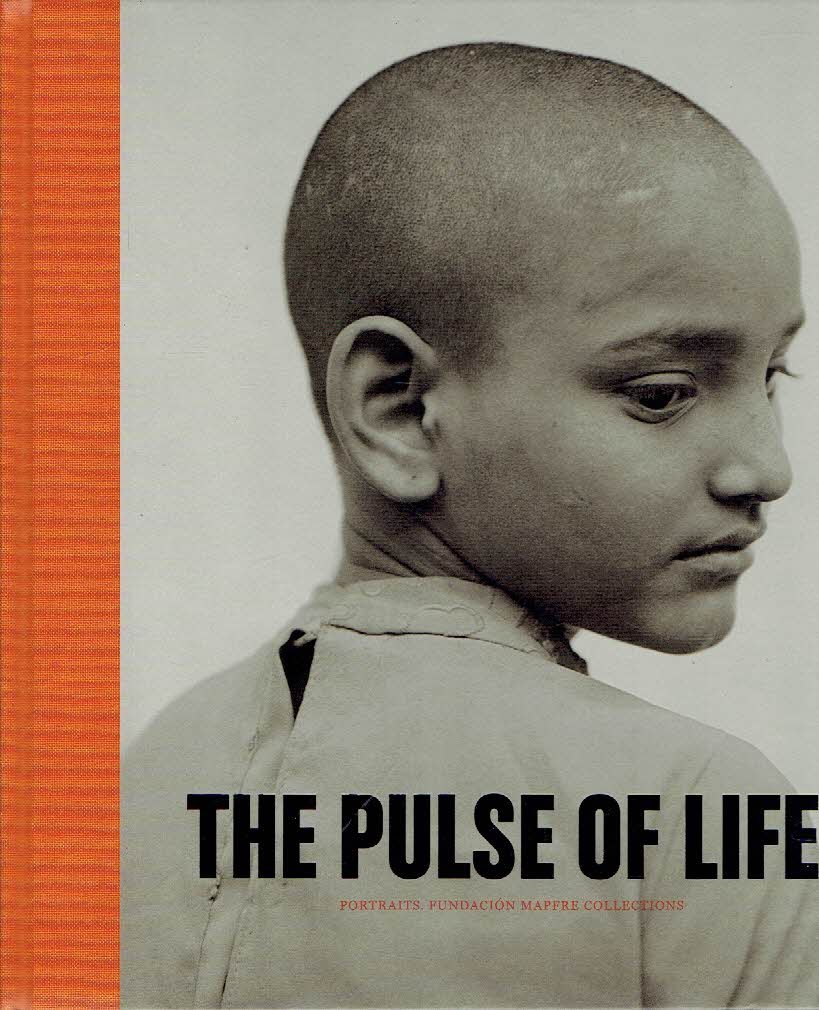 GOLLONET, Carlos [Ed.] - The Pulse of Life - Portraits. Fundación MAPFRE Collections. - [New].