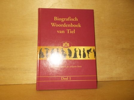 Borm, T.J.M. / Jongh, R. de (redactie) - Biografisch woordenboek van Tiel deel 1