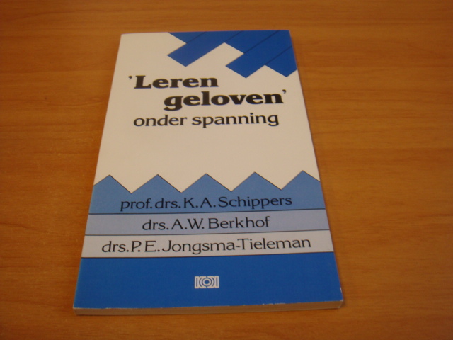 Schippers, prof. drs. K.A e.a - Leren geloven onder spanning
