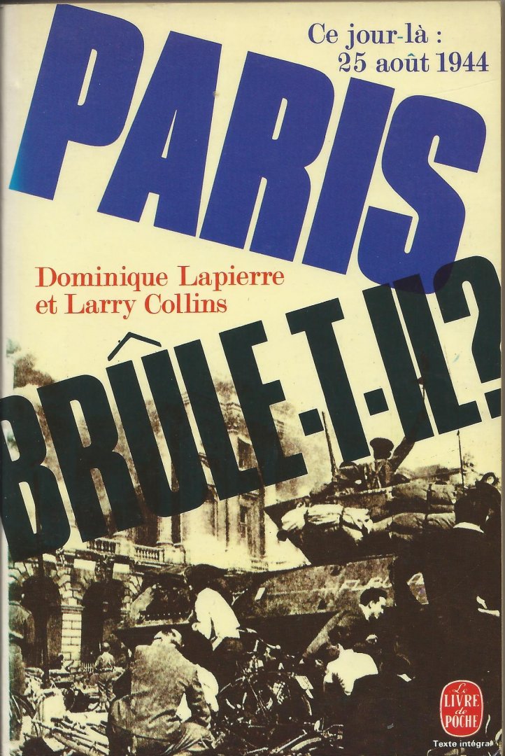 Lapierre, Dominique et Collins, Larry - Paris brûle-t-il? (25 aôut 1944) - histoire de la libération de Paris