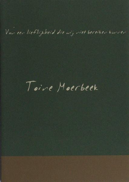 Ouwens - Moerbeek, Toine. - Van een lieflijkheid die wij niet bereiken kunnen.
