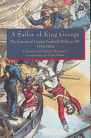 Captain Frederick George - A sailor of King George: the journals of Captain Frederick George 1793-1814