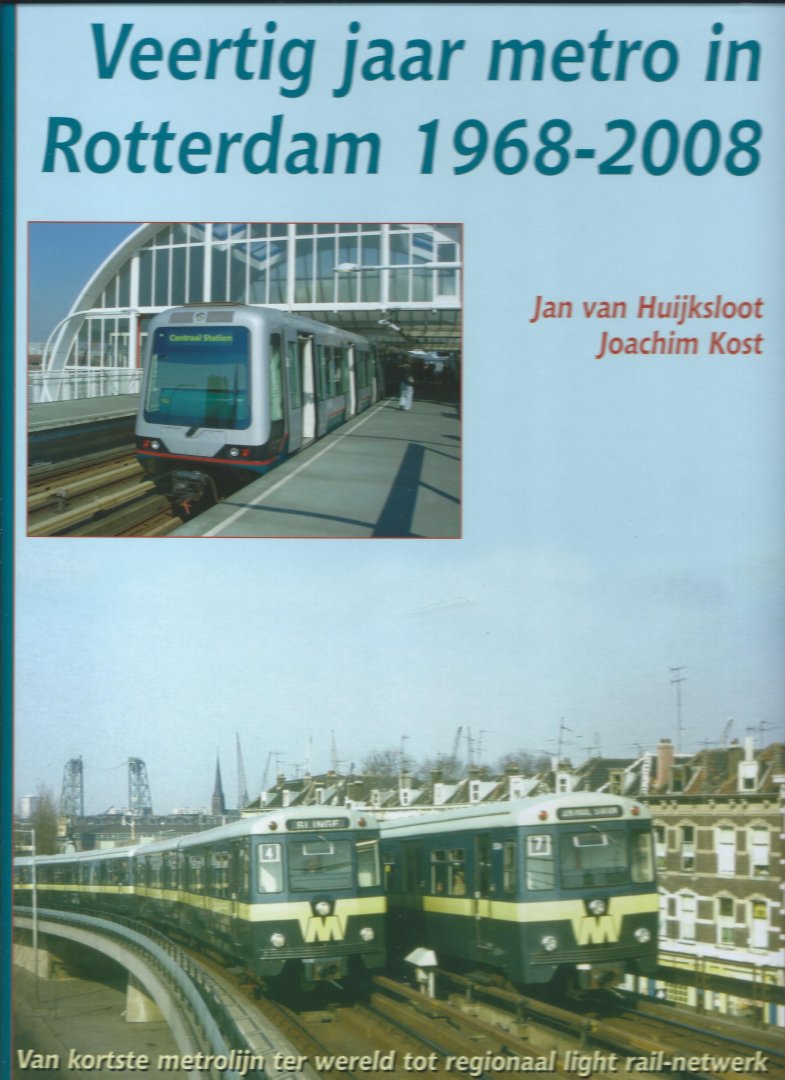 Joachim Kost - Veertig jaar metro in Rotterdam 1968-2008