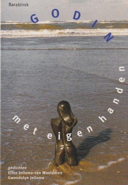 Woelderen, Ellen Jellema-van & Gwendolyn Jellema - Godin met eigen handen: Gedichten