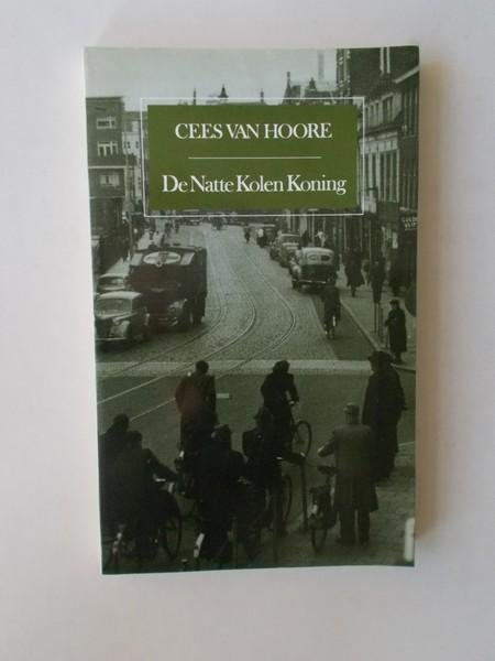 HOORE, CEES VAN, - De Natte Kolen Koning. Over een jeugd in Den Haag.