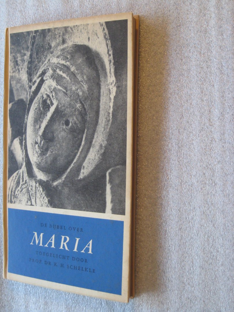 Schelkle,Prof.Dr. K. H. - De Bijbel over Maria