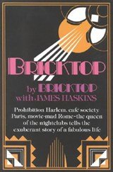 Bricktop. Prohibition Harlem, cafe society Paris, movie-mad Rome - the queen of the nightclubs tells the exuberant story of a fabulous life