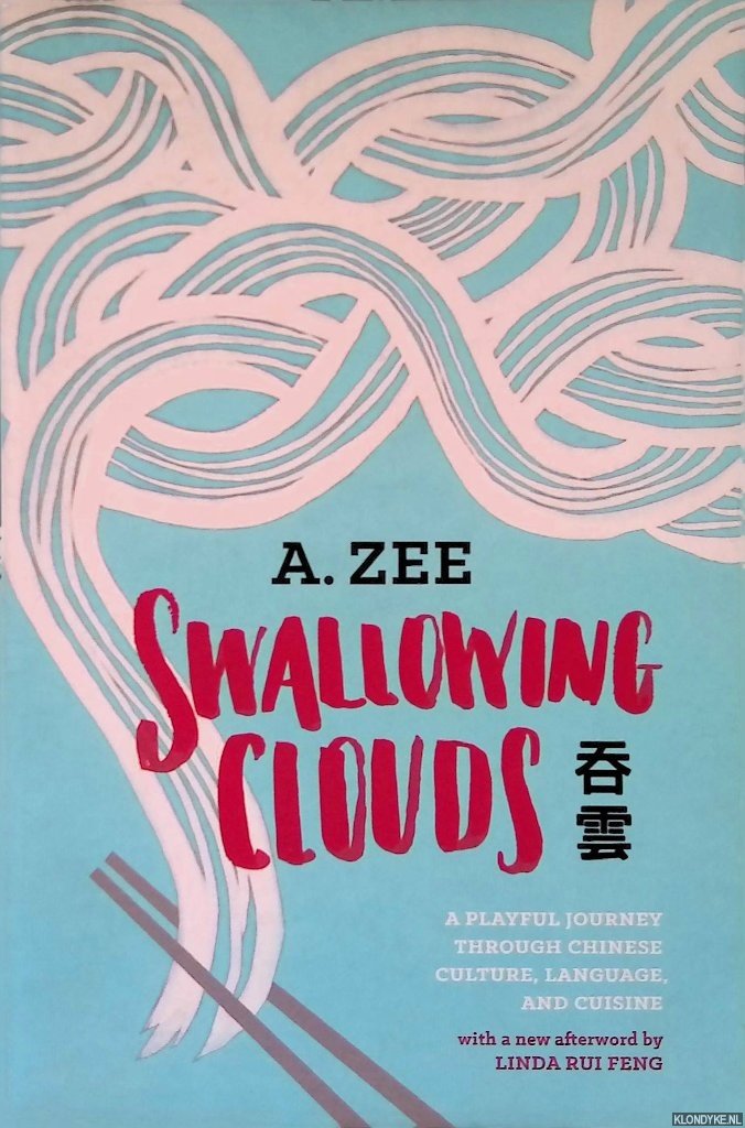Zee, A. - Swallowing Clouds: A Playful Journey Through Chinese Culture, Language, and Cuisine