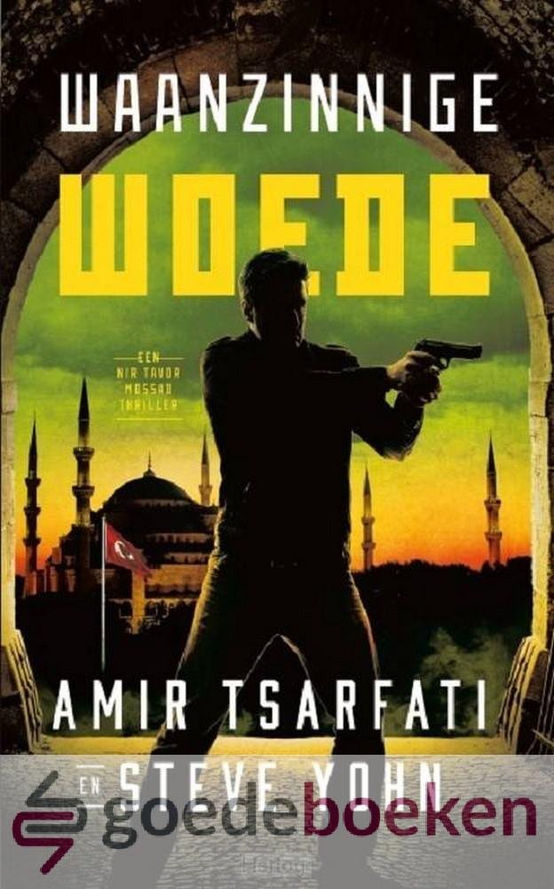 Tsarfati en Steve Yohn, Amir - Waanzinnige woede *nieuw* --- Een Nir Tavor Mossad thriller. Deel 4