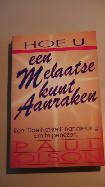 Olson Paul - hoe u een melaatse kunt aanraken