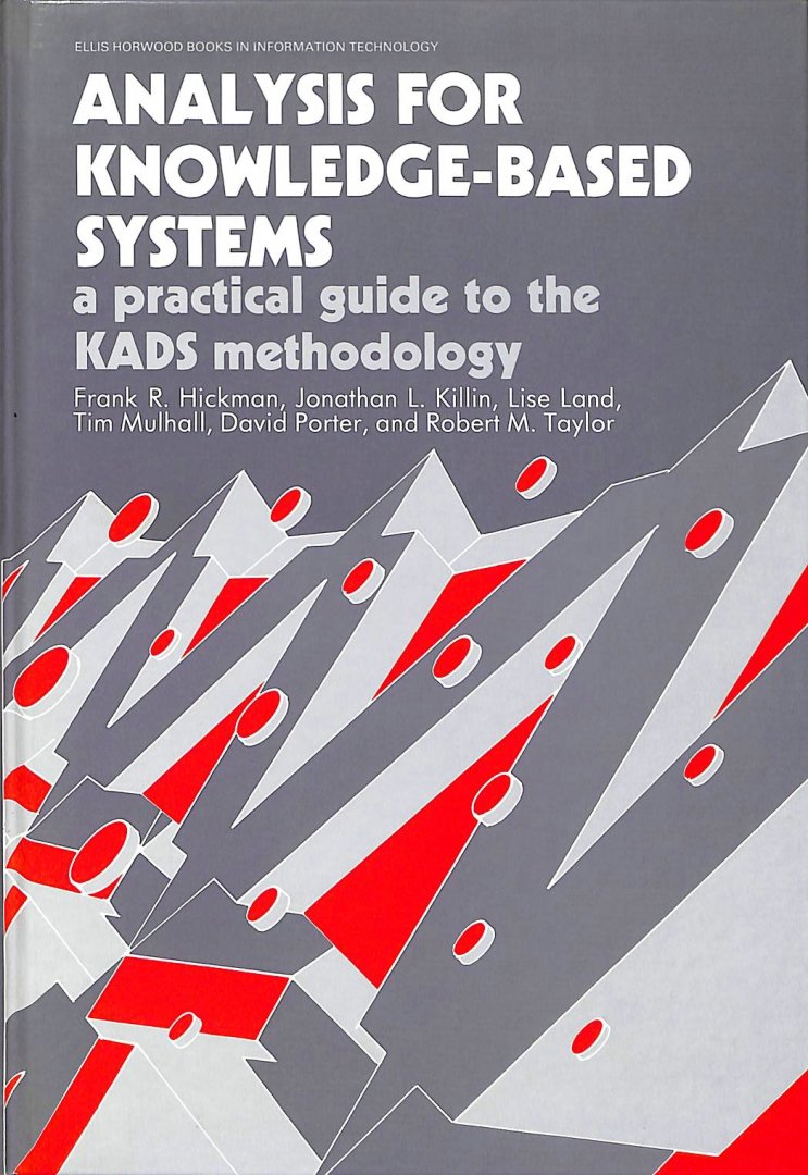 Hickman, Frank R. / Killin, Jonathan L. / Land, Lise / e.a. - Analysis for knowledge-based systems. A practical guide to kads methodology.