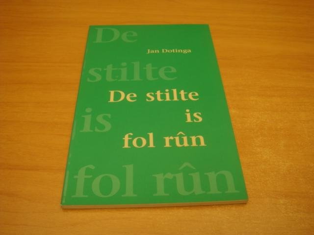Dotinga, Jan - De stilte is fol run - Teksten, lieten en gedichten
