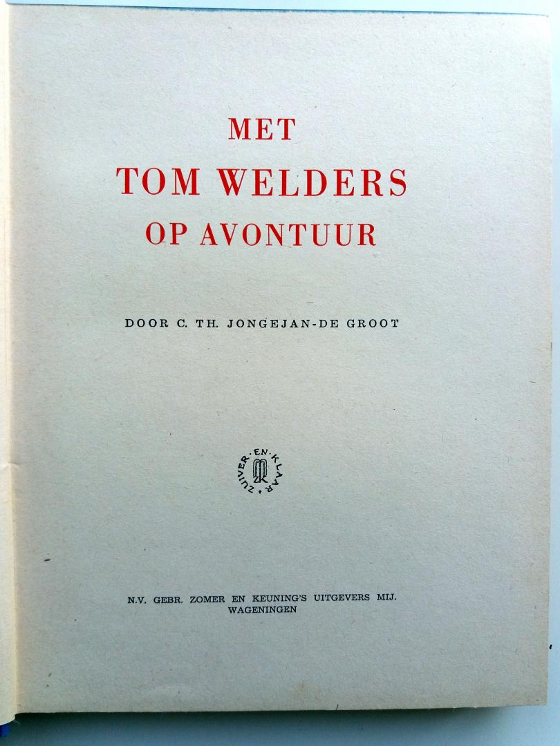 Jongejan-de Groot, C.Th. - Met Tom Welders op avontuur (Illustraties Annelies Kuiper)