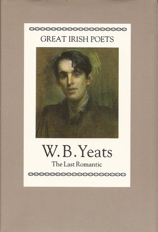 Yeats, W B - The last romantic, the illustrated poets