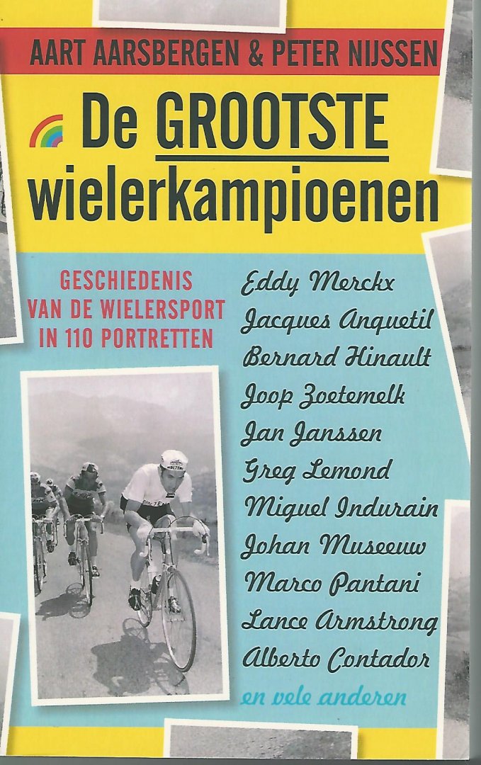 AART AARSBERGEN & PETER NIJSSEN - De Grootste Wielerkampioenen -Geschiedenis van de wielersport in 110 portretten