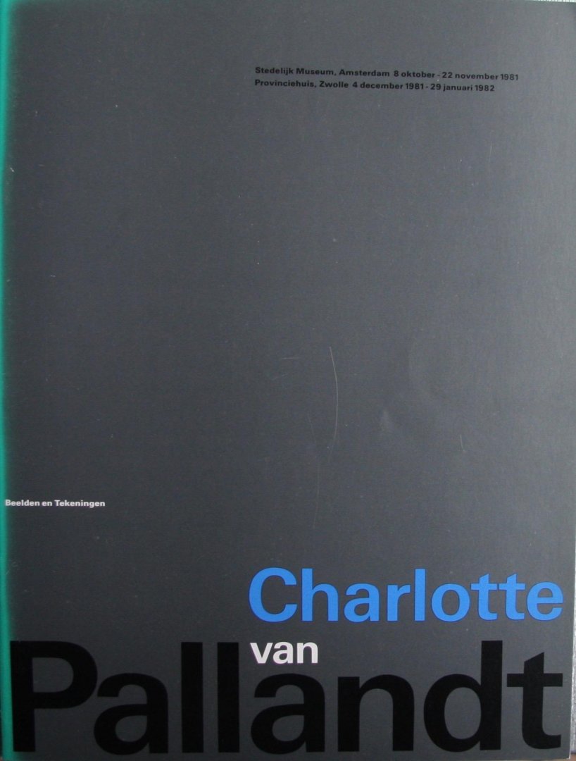 Dippel, Rini (ed.) ; Wim Crouwel (design) - Charlotte van Pallandt : beelden en tekeningen