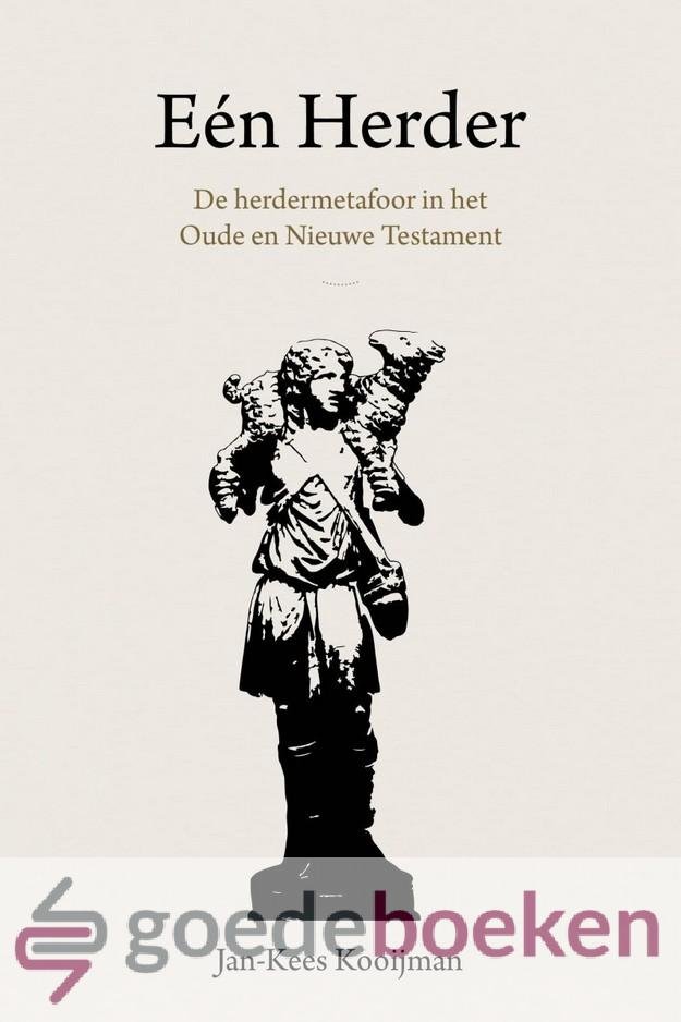 Kooijman, Jan-Kees - Eén Herder *nieuw* --- De herdermetafoor in het Oude en Nieuwe Testament