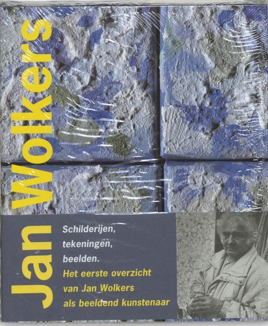 Jan Wolkers Murk Salverda Erna Staal - Jan Wolkers Schilderijen, tekeningen, beelden. Het eerste overzicht van Jan Wolkers als beeldend kunstenaar