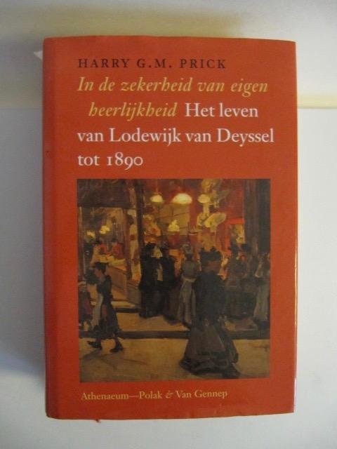 Prick, H.G.M. - In de zekerheid van eigen heerlijkheid / het leven van Lodewijk van Deyssel tot 1890