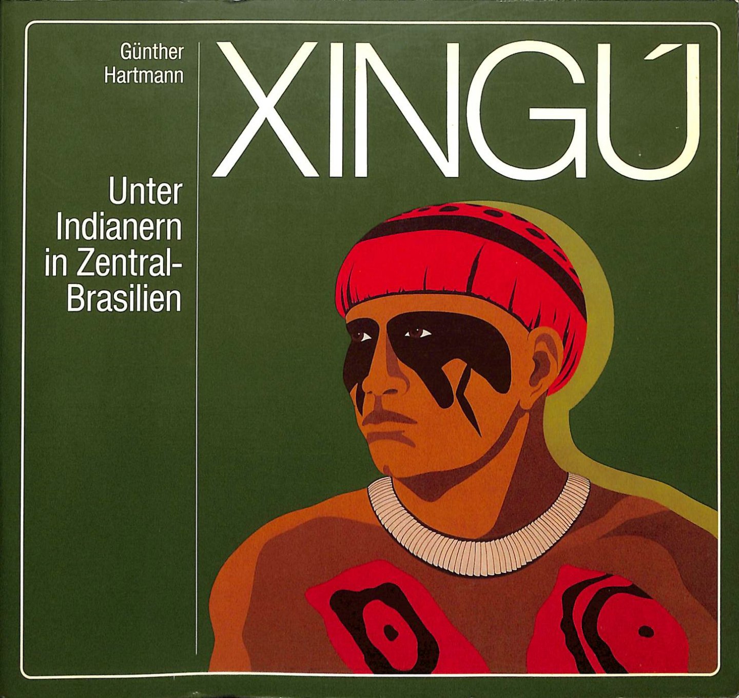 Hartmann, Günther - Xingu. Unter Indianen in Zentral-Brasilien. Zur einhundrtjährigen Wiederkehr der Efoschung des Rio Xingú durch Karl von den Steine.