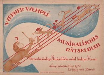 WEHRLI, WERNER - Musikalisches Rätselbuch - 40 merkwürdige Klavierstücke nebst lustigen Versen