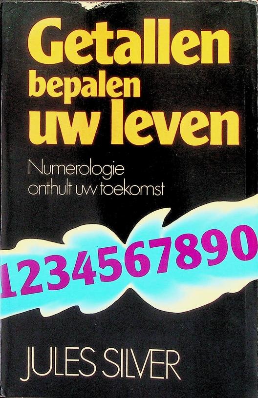 Silver, Jules - Getallen bepalen uw leven. Numerologie onthult uw toekomst